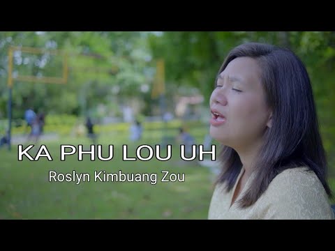 KA PHU LOU UH   Roslyn Kimbuang Zou II Lyrics KGLian II Tune   TPumkhothang