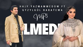 Hajy Yazmammedow ft Gyzylgül Babaýewa - Bilmedim | Turkmen Aýdym #best #hit #music