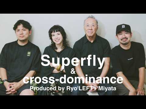 Superfly 「自分らしさを大切にする・影響されずに・あなたらしく」 木﨑賢治 & Ryo'LEFTY'Miyata & Cartoon | cross-dominance