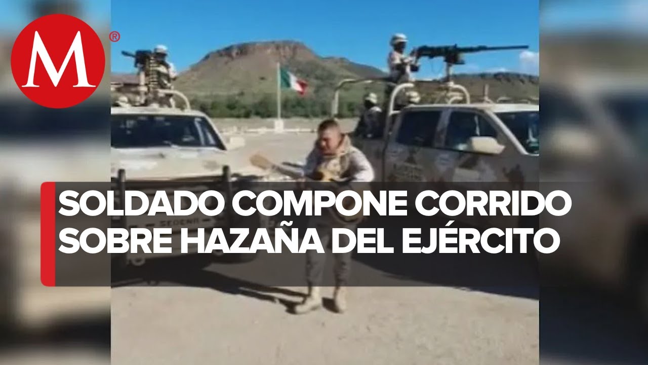 Militar compone corrido a elementos que participaron en detención de 'El Duranguillo'