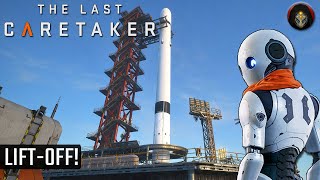 THE LAST CARETAKER | Lift-off! [Series Overview & Wrap Up]