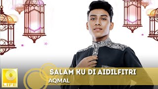 Aqmal - Salam Ku Di Aidilfitri ( Audio with Lyrics)