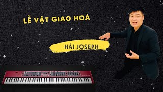 Video thumbnail of "LỄ VẬT GIAO HOÀ | Nguyên Kha | Hoà Âm Hải Joseph |"
