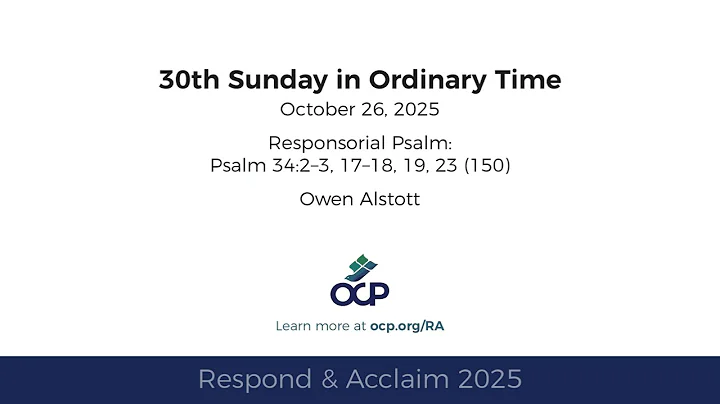 Respond & Acclaim - 30th Sunday in Ordinary Time, 2025 - Year C - Psalm 34 - Alstott