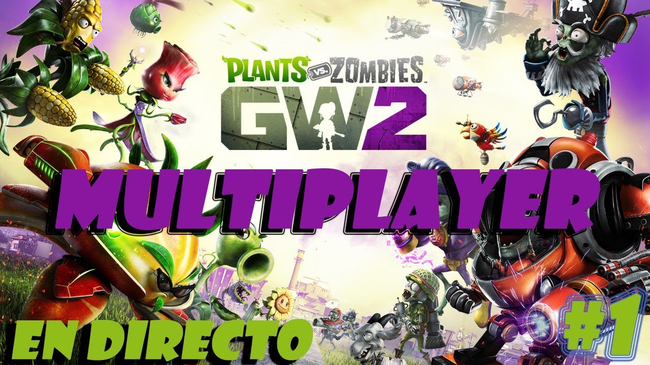 PLANTS VS ZOMBIES GARDEN WARFARE 2 MULTIPLAYER EN DIRECTO #1 - YouTube