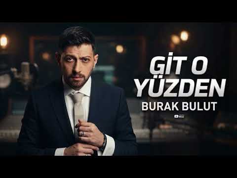 Burak Bulut - Git O Yüzden (2026)