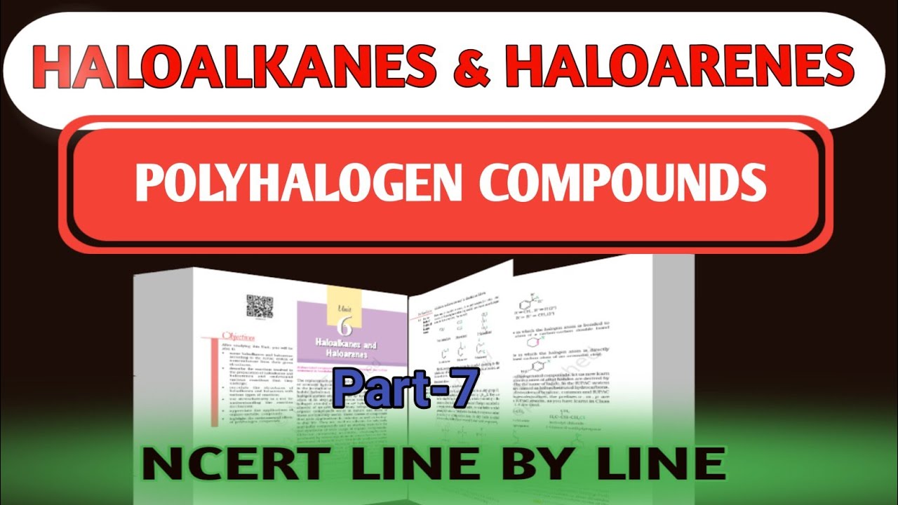 POLYHALOGEN COMPOUNDS | HALOALKANES AND HALOARENES NCERT LINE BY LINE ...