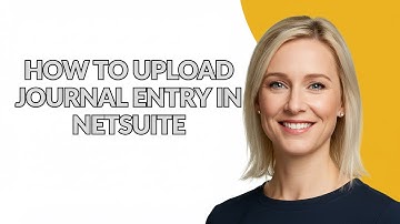 HOW TO UPLOAD JOURNAL ENTRY IN NETSUITE - Julia