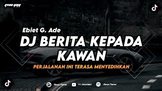 DJ BERITA KEPADA KAWAN || PERJALANAN INI TERASA SANGAT MENYEDIHKAN (REMIX TERBARU 2024)