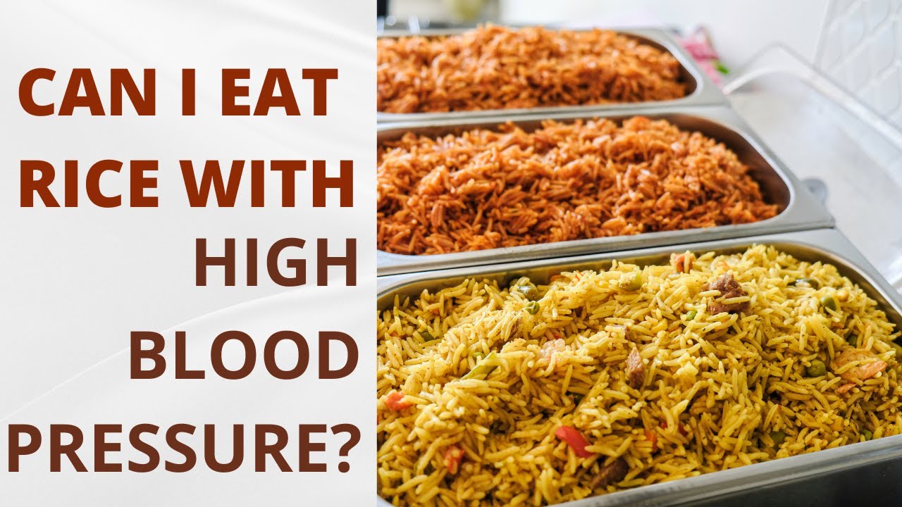 CAN I EAT RICE WITH HIGH BLOOD PRESSURE? YouTube