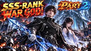 He Joined the Army With C-Rank Talents, Then Awakened an SSS-Rank War God Power! | Part 2