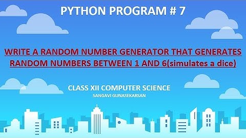 Python- Write a Random Number Generator that generates Random Number between 1 & 6(Simulates a Dice)