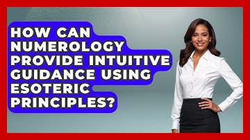 How Can Numerology Provide Intuitive Guidance Using Esoteric Principles? - The Numbers Channel