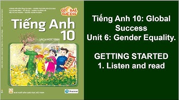 Bài nghe tiếng Anh 10 Global Success Unit 6 Gender Equality Getting Started.