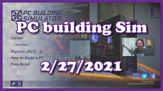 PC Building Simulator Twitch Stream | February 27, 2021