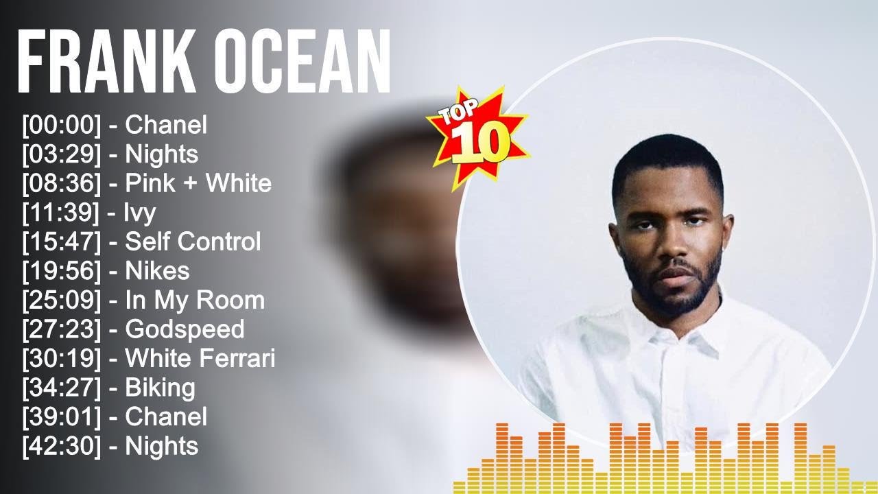 Frank Ocean Greatest Hits 2023 🎵 Top 100 Artists To Listen - YouTube Frank Ocean Greatest Hits 2023 🎵 Top 100 Artists To Listen - YouTube