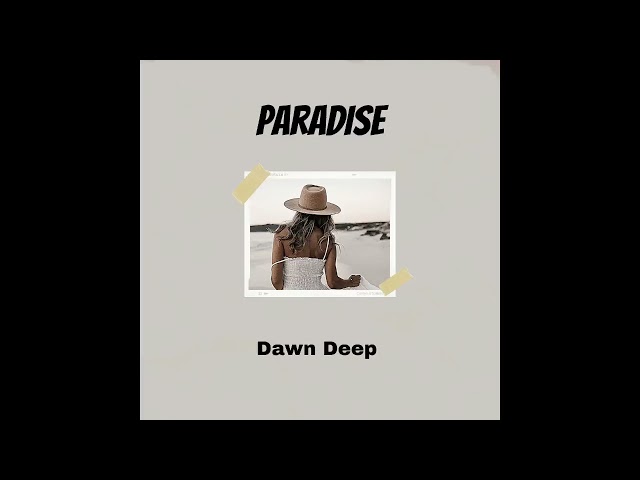 Dawn Deep - Paradise (Original Mix) class=
