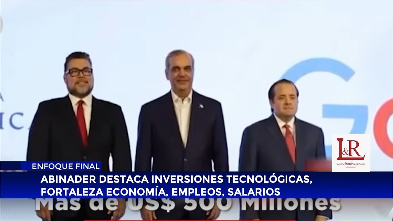 Abinader destaca inversiones tecnológicas, fortaleza economía, empleos y salarios