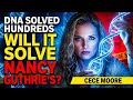 How DNA Solved Hundreds of Cold Cases with CeCe Moore. Will it solve Nancy Guthrie's?