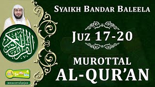 {Juz 17-20} Syaikh Bandar Balila - Quran Recitation Really Beautiful Amazing