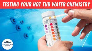 How To Test Your Hot Tub Water Chemistry / Hot Tub Water Balancing