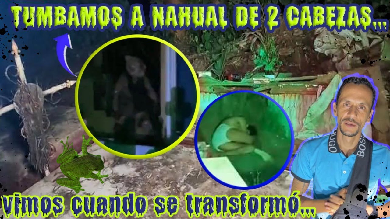 Tumbamos a NAHUAL de 2 cabezas (Vimos su transformación)