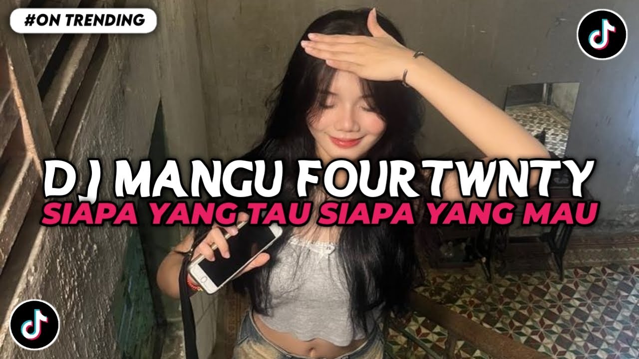 DJ MANGU FOURTWNTY (BOOTLEG) | DJ SIAPA YANG TAU SIAPA YANG MAU VIRAL TIKTOK 2025
