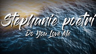 Stephanie poetry - Do you love me (lyrics)