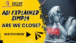 AGI Explained Simply - Are We Close?  || AGI Lab Studio  #agi #ai