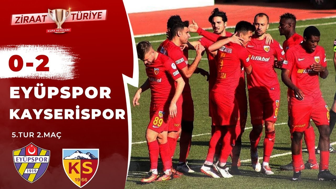 2017-2018 T. Kupası EYÜPSPOR - KAYSERİSPOR 0-2 Maç Özeti