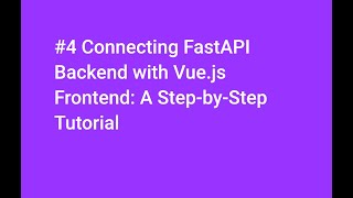 Connect #fastapi #backend to #vuejs #frontend: Full Guide