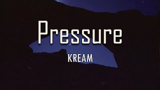 Kream - Pressure Lyrics Fantastic Lyrics
