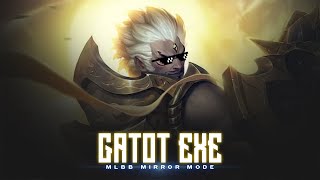 GATOT.EXE - MLBB MIRROR MODE