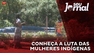 Conheça a luta das mulheres indígenas