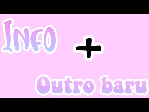 ~Info + Outro baru~👌🏻