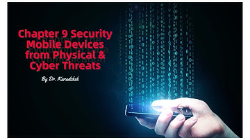 Chapter 9 Security Mobile Devices from Physical & Cyber Threats