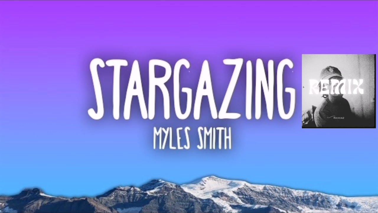 Myles Smith -  Stargazing [Rixx Kaz Keithavo Remix]