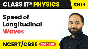 Speed of Longitudinal Waves - Waves | Class 11 Physics Chapter 14 | CBSE 2025-26