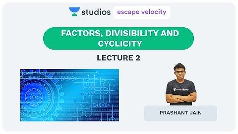 L2: Factors, Divisibility and Cyclicity | KVPY NSEJS Crash Course 2019 | Prashant Jain