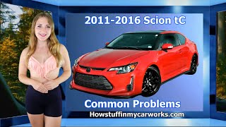 Scion tC AT20 2nd gen 2011 to 2016 common problems, issues, defects, recalls and complaints