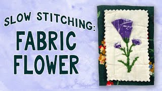 Slow Stitching: Fabric Flower | How to Stitch on Fabric Flowers | Slow Stitching DIY Fabric Flower