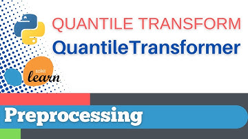 #11: Scikit-learn 7: Preprocessing 8:  QuantileTransformer(), fit_transform()