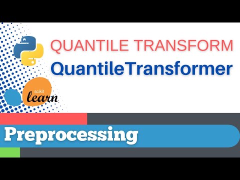 #11: Scikit-learn 7: Preprocessing 8:  QuantileTransformer(), fit_transform()