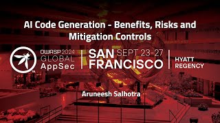 AI Code Generation - Benefits, Risks and Mitigation Controls - Aruneesh Salhotra