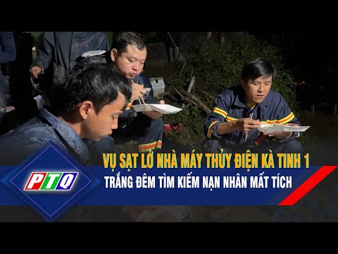 Video Trắng đêm tìm kiếm nạn nhân mất tích vụ sạt lở Nhà máy... - youtube