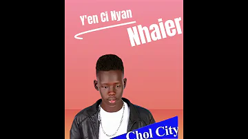 Y En Ci Nyan Nhaier By Chol City Southsudanmusic2025 