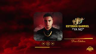 Esteban Gabriel - Ya No