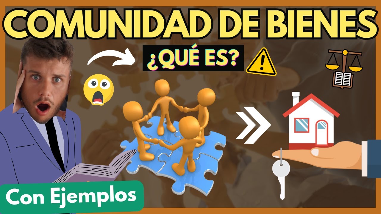 ➡️ Qué es la COMUNIDAD DE BIENES:【Resumen con Ejemplos]: TODO en 11 minutos