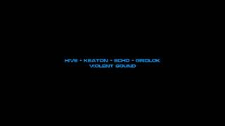 Gridlok & Hive & Echo & Keaton - Violent Sound