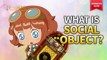 [Ni no Kuni: Cross Worlds] Animation Guide EP.04 - Social objects